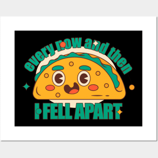 Every now and then i Fell Apart Taco Tuesday Posters and Art